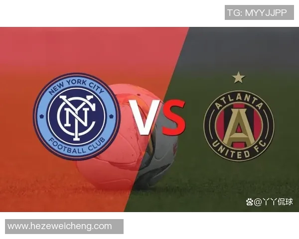 亚特兰大联迎战纽约队期待一场精彩的足球对决与激情碰撞